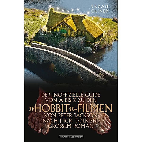 Der inoffizielle Guide von A bis Z zu den Hobbit-Filmen von Peter Jackson nach J.R.R. Tolkiens großem Roman, Sarah Oliver