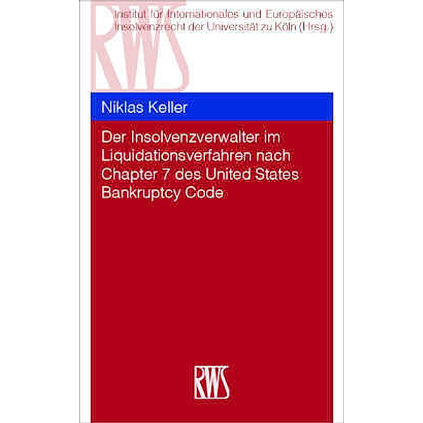 Der Insolvenzverwalter im Liquidationsverfahren nach Chapter 7 des United States Bankruptcy Code, Niklas Keller
