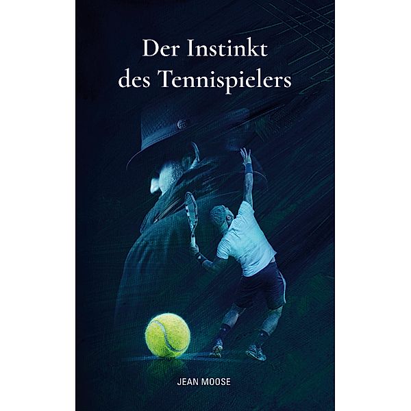 Der Instinkt des Tennispielers, Jean Moose