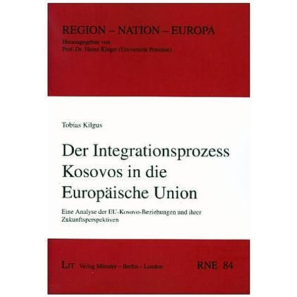Der Integrationsprozess Kosovos in die Europäische Union, Tobias Kilgus