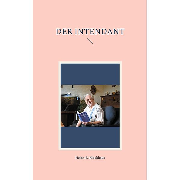 Der Intendant, Heinz-E. Klockhaus