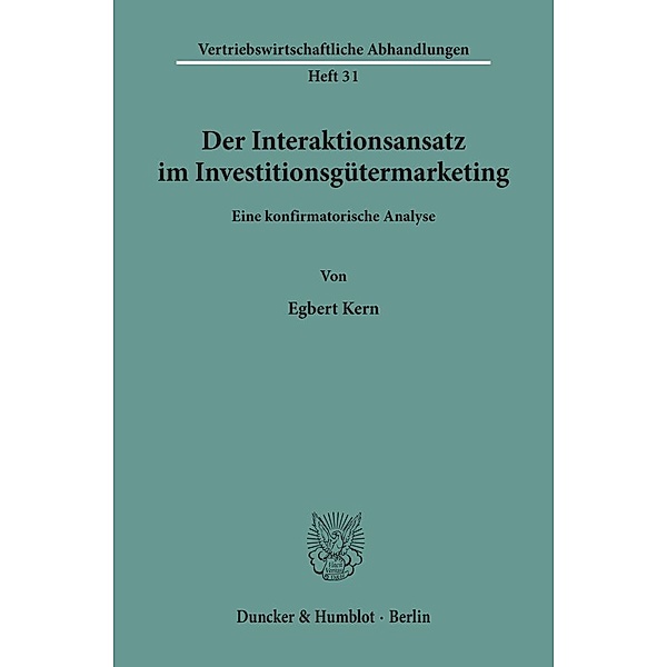 Der Interaktionsansatz im Investitionsgütermarketing., Egbert Kern