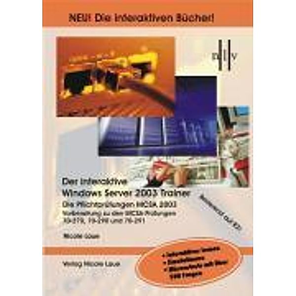 Der Interaktive Windows Server 2003 Trainer - Die Pflichtprüfungen MCSA 2003, DVD-ROM, Nicole Laue