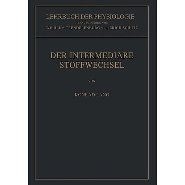 Der Intermediäre Stoffwechsel / Lehrbuch der Physiologie, Konrad Lang