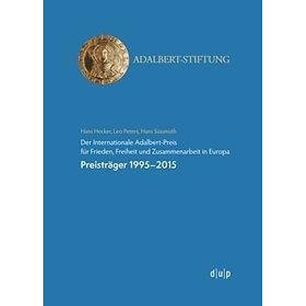 Der Internationale Adalbert-Preis für Frieden, Freiheit und Zusammenarbeit in Europa, Hans Hecker, Leo Peters, Hans Süssmuth