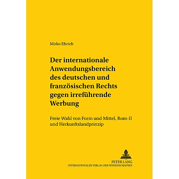 Der internationale Anwendungsbereich des deutschen und französischen Rechts gegen irreführende Werbung, Mirko Ehrich