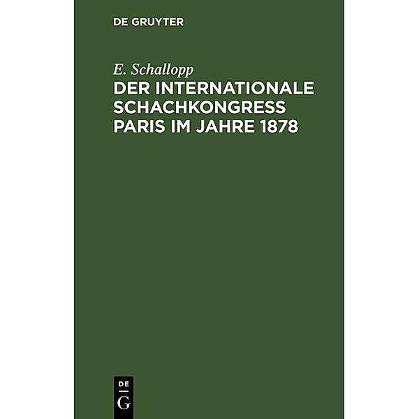 Der Internationale Schachkongress Paris im Jahre 1878, E. Schallopp