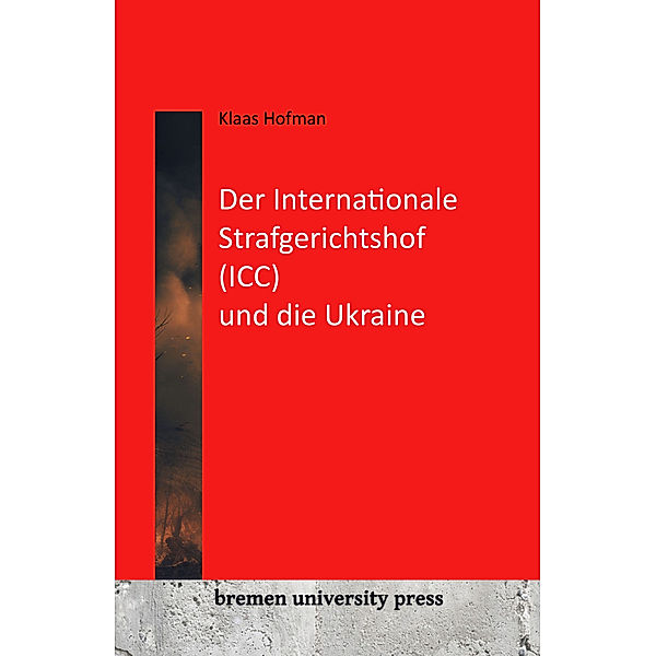 Der Internationale Strafgerichtshof (ICC) und die Ukraine, Klaas Hofman