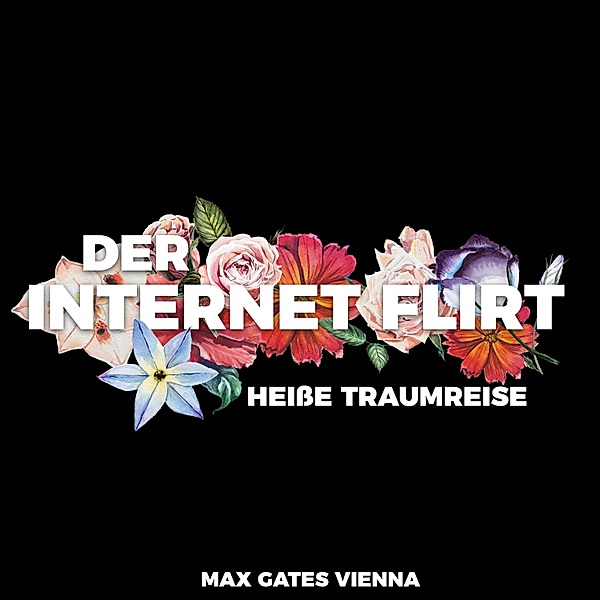 Der Internet Flirt, Max Gates Vienna