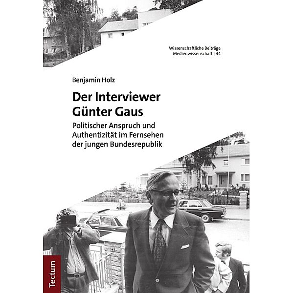 Der Interviewer Günter Gaus / Wissenschaftliche Beiträge aus dem Tectum Verlag: Medienwissenschaften Bd.44, Benjamin Holz
