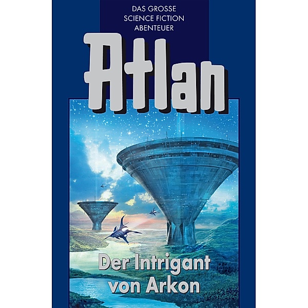 Der Intrigant von Arkon / Perry Rhodan - Atlan Blauband Bd.32, Ernst Vlcek, H. G Franzis