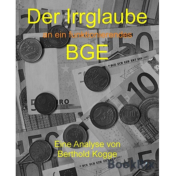 Der Irrglaube BGE, Berthold Kogge