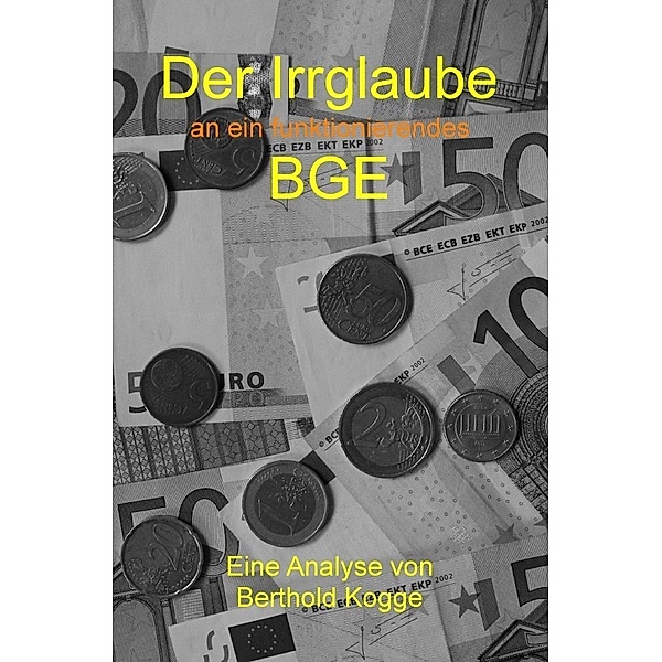 Der Irrglaube BGE, Berthold Kogge