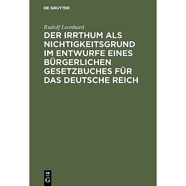 Der Irrthum als Nichtigkeitsgrund im Entwurfe eines bürgerlichen Gesetzbuches für das Deutsche Reich, Rudolf Leonhard