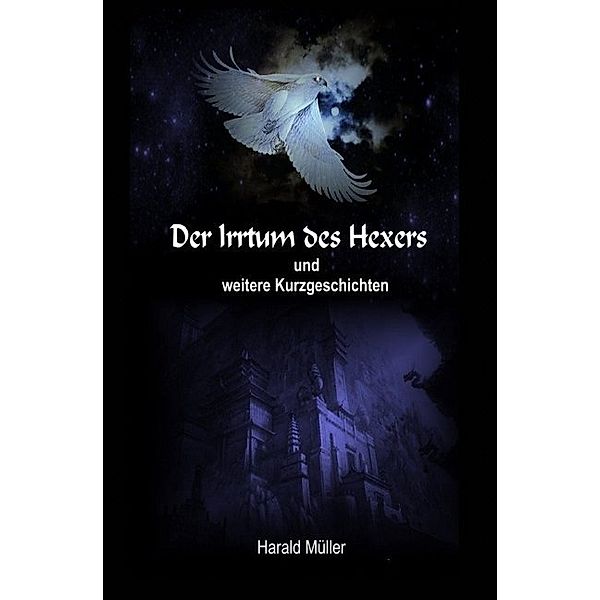 Der Irrtum des Hexers und weitere Kurzgeschichten, Harald Müller