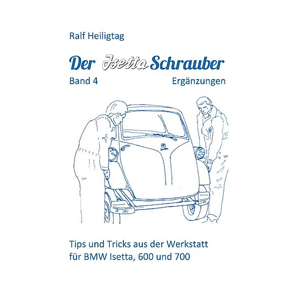 Der Isettaschrauber, Band 4: Ergänzungen, Ralf Heiligtag