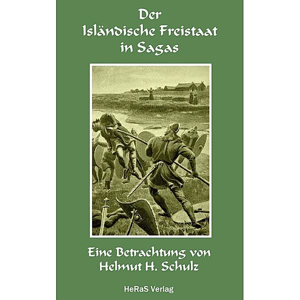 Der Isländische Freistaat in Sagas, Helmut H. Schulz