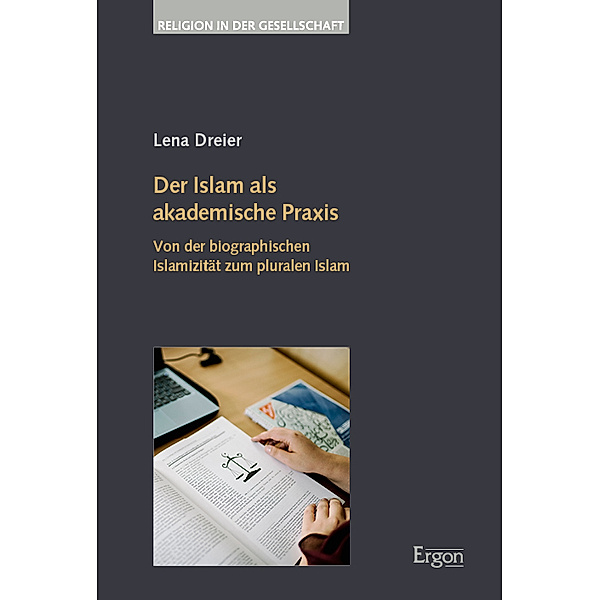 Der Islam als akademische Praxis, Lena Dreier