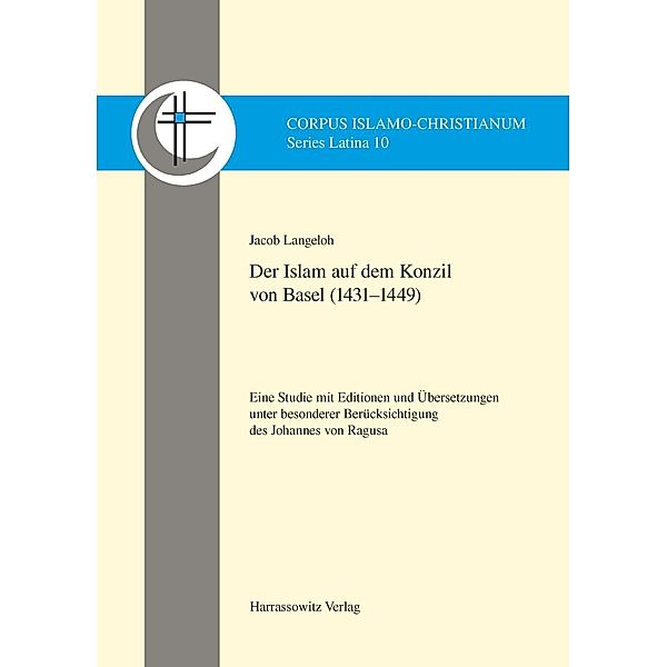 Der Islam auf dem Konzil von Basel (1431-1449) / Corpus Islamo-Christianum. Series Latina Bd.10, Jacob Langeloh