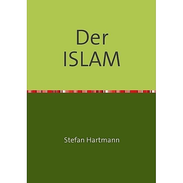 Der ISLAM aus christlich-kritischer Sicht, Stefan Hartmann