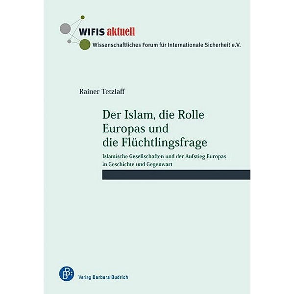 Der Islam, die Rolle Europas und die Flüchtlingsfrage / WIFIS-aktuell Bd.59, Rainer Tetzlaff