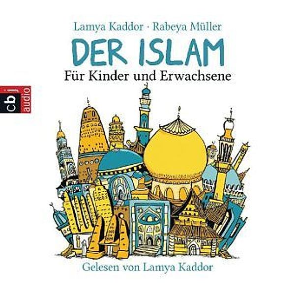 Der ISLAM - Für Kinder und Erwachsene, 2 Audio-CDs, Lamya Kaddor, Rabeya Müller