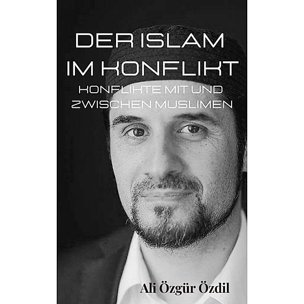 Der Islam im Konflikt, Ali Özgür Özdil
