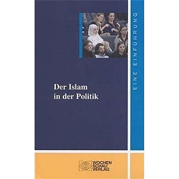 Der Islam in der Politik, Volker Nienhaus, Stefan Reichmut, Johannes Reissner, Faruk Sen