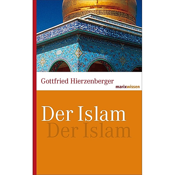 Der Islam / marixwissen, Gottfried Hierzenberger