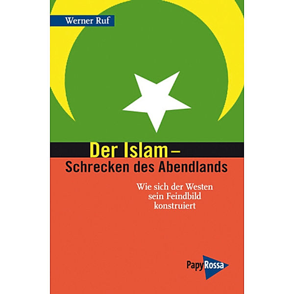 Der Islam - Schrecken des Abendlands, Werner Ruf