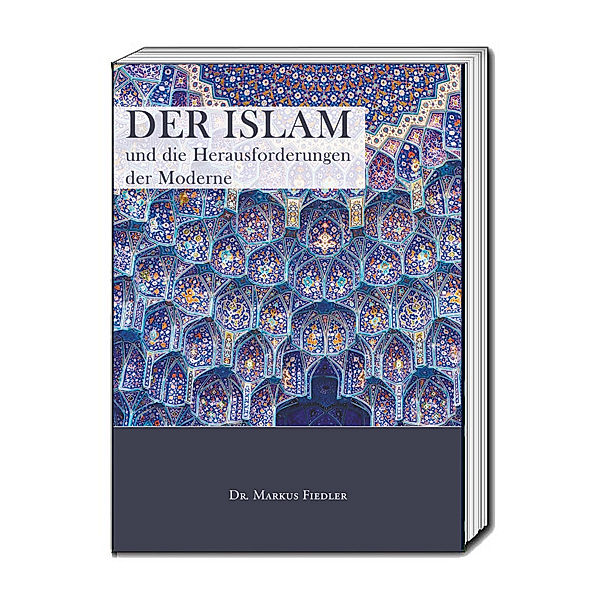 Der Islam und die Herausforderungen der Moderne, Markus Fiedler