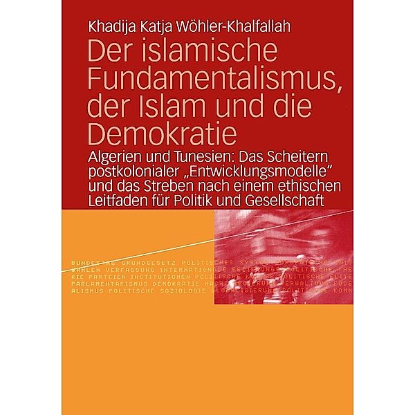 Der islamische Fundamentalismus, der Islam und die Demokratie, Khadija Katja Wöhler-Khalfallah