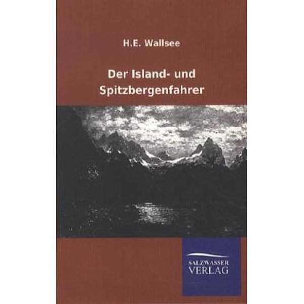 Der Island- und Spitzbergenfahrer, H. E. Wallsee