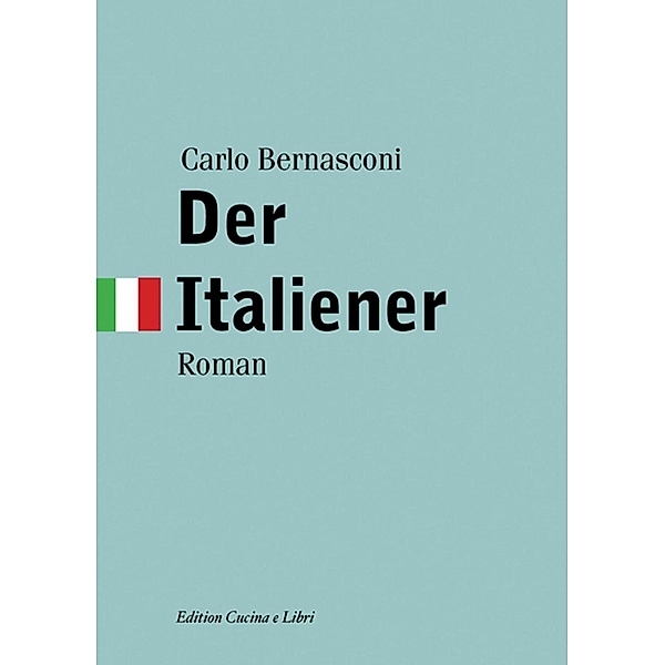 Der Italiener / Cucina e Libri, Carlo Bernasconi