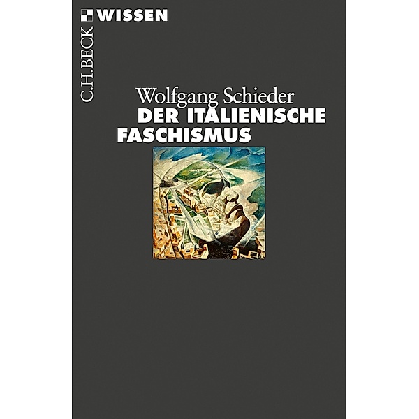 Der italienische Faschismus / Beck'sche Reihe Bd.2429, Wolfgang Schieder
