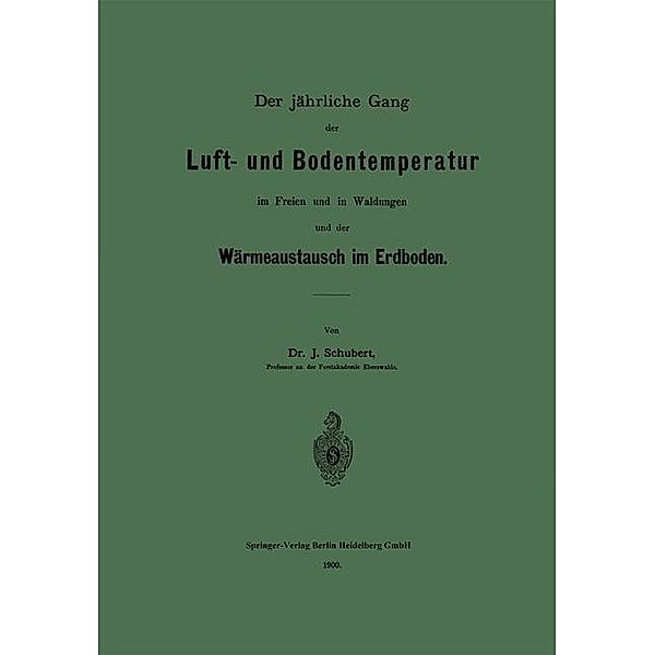 Der jährliche Gang der Luft- und Bodentemperatur im Freien und in Waldungen und der Wärmeaustausch im Erdboden, Johannes O. Schubert