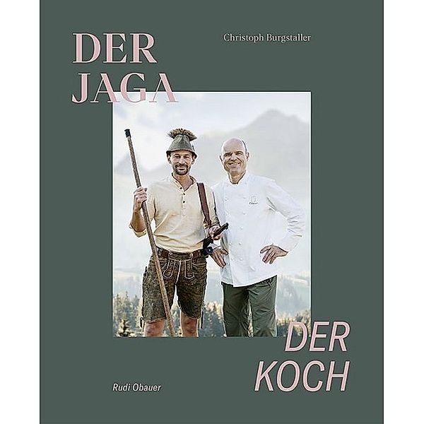 Der Jaga und der Koch, Christoph Burgstaller, Rudolf Obauer