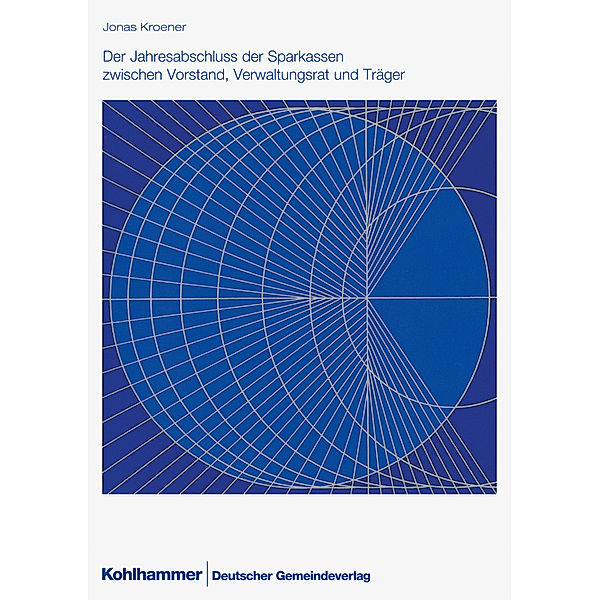 Der Jahresabschluss der Sparkassen zwischen Vorstand, Verwaltungsrat und Träger, Jonas Kroener