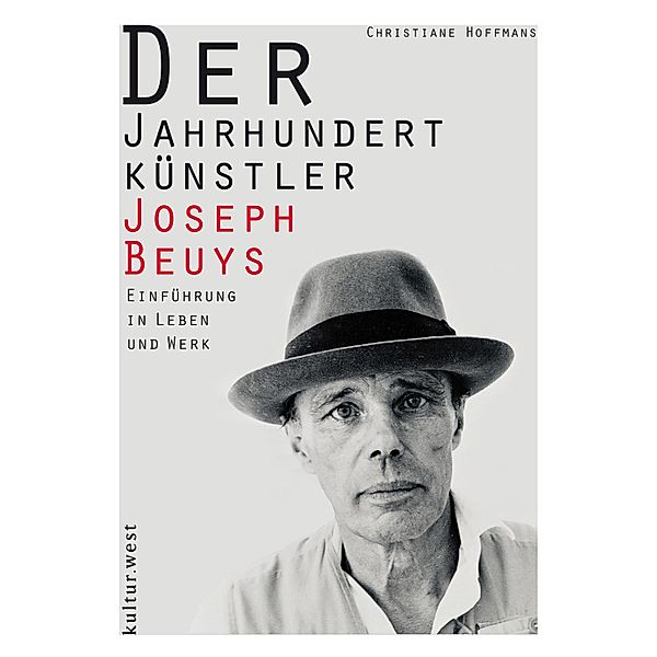 Der Jahrhundertkünstler Joseph Beuys, Christiane Hoffmans