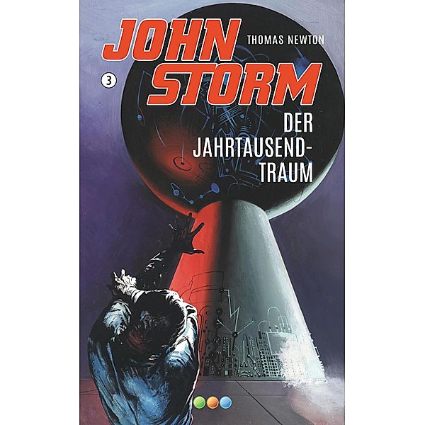 Der Jahrtausend-Traum / John Storm Bd.3, Thomas Newton