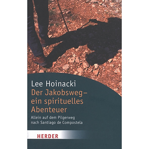 Der Jakobsweg - ein spirituelles Abenteuer, Lee Hoinacki