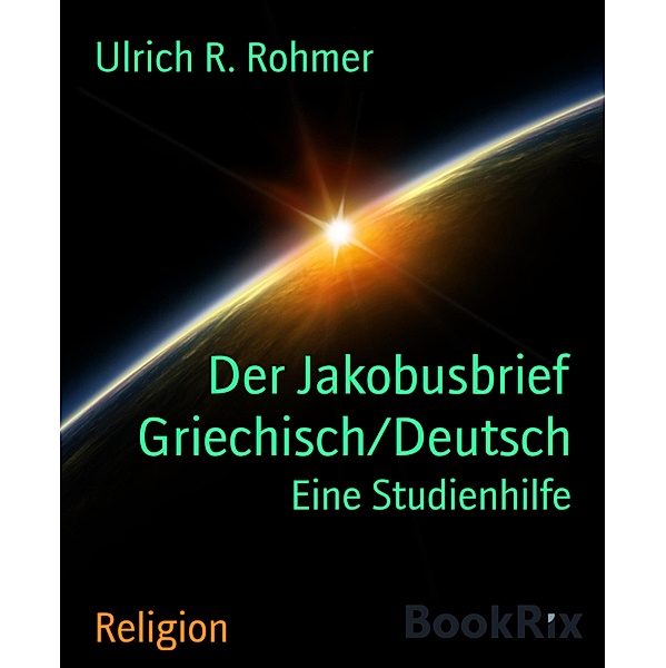 Der Jakobusbrief Griechisch/Deutsch, Ulrich R. Rohmer