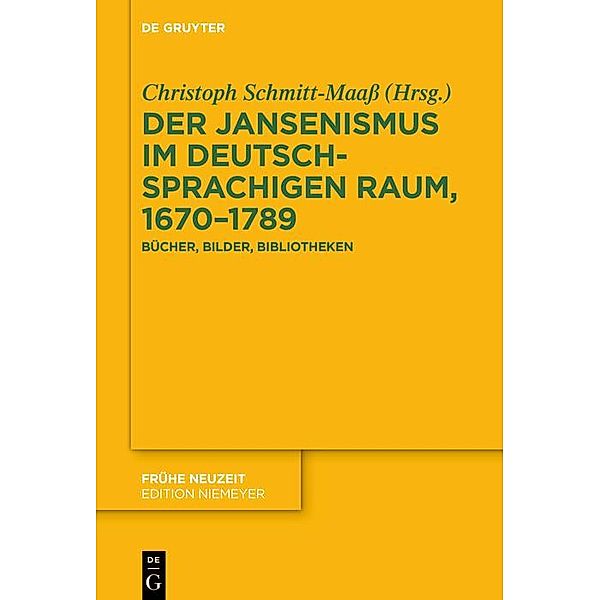 Der Jansenismus im deutschsprachigen Raum, 1670-1789 / Frühe Neuzeit Bd.250