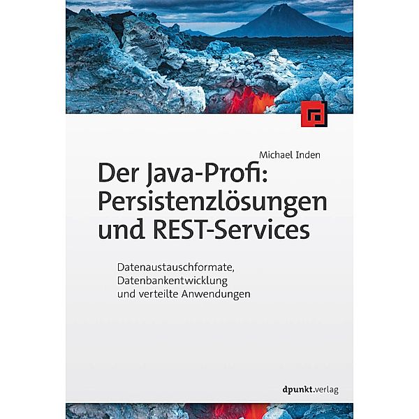 Der Java-Profi: Persistenzlösungen und REST-Services, Michael Inden