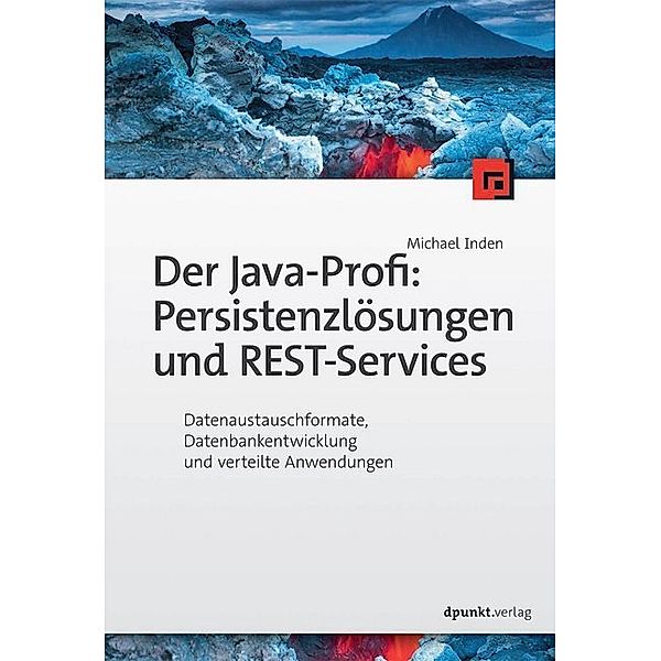 Der Java-Profi: Persistenzlösungen und REST-Services, Michael Inden