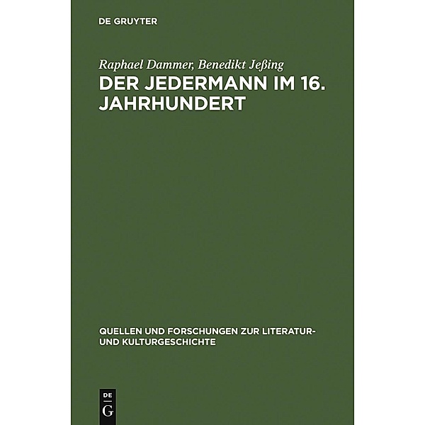 Der Jedermann im 16. Jahrhundert / Quellen und Forschungen zur Literatur- und Kulturgeschichte Bd.42 (276), Raphael Dammer, Benedikt Jessing