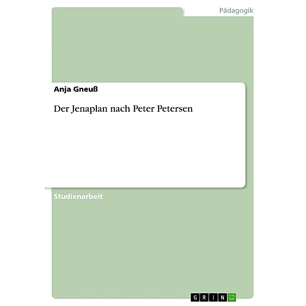 Der Jenaplan nach Peter Petersen, Anja Gneuss