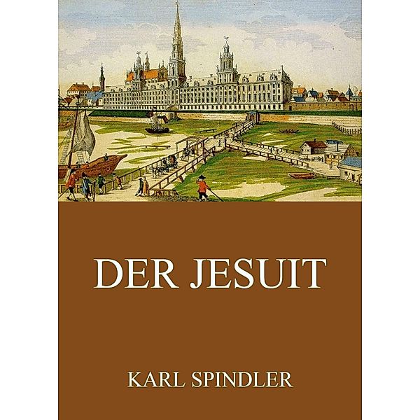 Der Jesuit, Karl Spindler