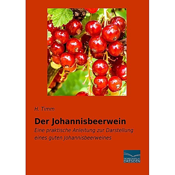 Der Johannisbeerwein, H. Timm