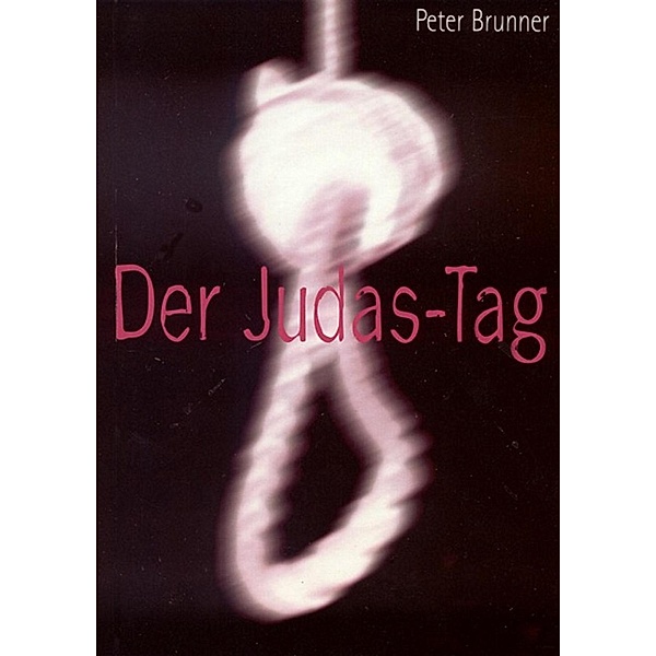 Der Judas-Tag, Peter Brunner